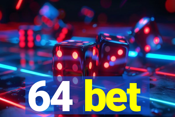 64 bet